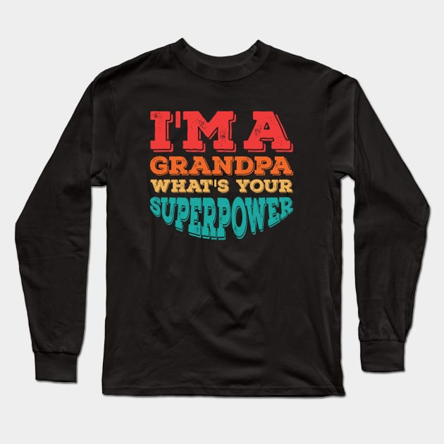 I'm A Grandpa What's Your Superpower Long Sleeve T-Shirt by Alennomacomicart